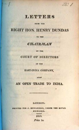 Letters from the Right Hon. Henry Dundas to the Chairman of the court of directors of the East-India Company, upon an open trade to India