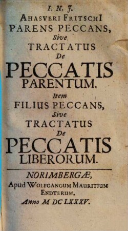 Ahasveri Fritschi[i] Parens Peccans, Sive Tractatus De Peccatis Parentum