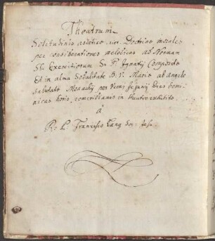 Lang Societatis Jesu theatrum solitudinis asceticae sive doctrinae morales in Congregatione Mariana maiori Monachii exhibitae - Provinzialbibliothek Amberg Ms. 17b
