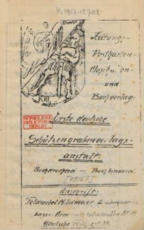 Erste deutsche Schützengrabenverlagsanstalt : Buchdruckerei - Buchbinderei ; Zeitungs-, Postkarten-, Musikalien- und Buchverlag