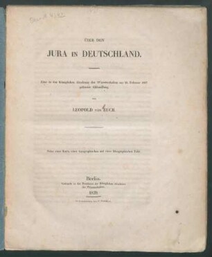 Über den Jura in Deutschland: Eine in der Königlichen Akademie der Wissenschaften am 23. Februar 1837 gelesene Abhandlung / von Leopold von Buch.