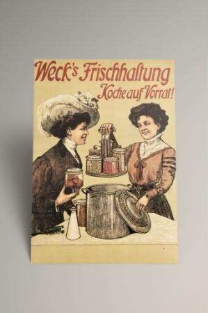 Weck´s Frischhaltung, Koche auf Vorrat (Reklamebild)