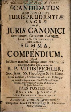 Candidatus Abbreviatus Jurisprudentiae Sacrae, Hoc est Juris Canonici Secundum Gregorii Papae IX. Libros V. Decretalium Explanati Summa, Seu Compendium, 2