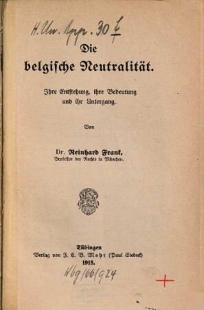 Die belgische Neutralität : Ihre Entstehung , ihre Bedeutung und ihr Untergang