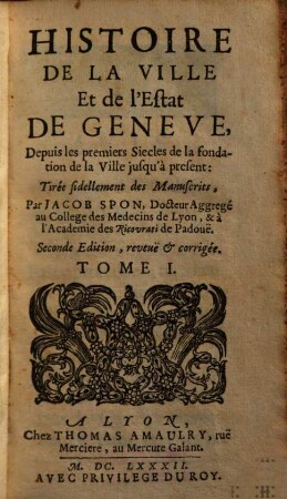 Histoire De La Ville Et de l'Estat De Genève : Depuis les premiers Siecles de la fondation de la Ville jusqu'à present, 1