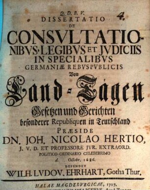 Dissertatio De Consvltationibvs, Legibvs Et Jvdiciis In Specialibvs Germaniae Rebvspvblicis : = Von Land-Tägen Gesetzen und Gerichten besonderer Republiquen in Teutschland