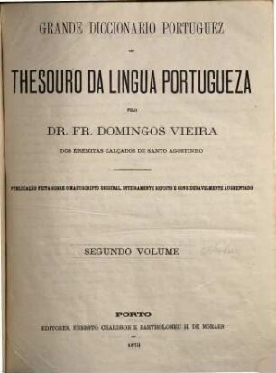 Grande diccionario portuguez ou Thesouro da lingua portugueza : publ. feita o ms. orig., inteiramente rev. e consideravelmente augm., 2. C - D