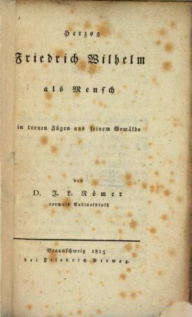 Herzog Friedrich Wilhelm als Mensch : In treuen Zügen aus seinem Gemälde