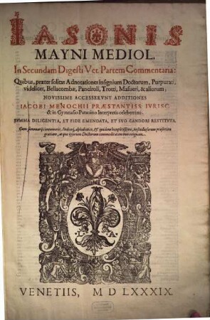 Iansonis Mayni Mediol. ... Commentaria, [2]. In Secundam Digesti Vet. Partem Commentaria