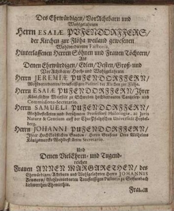 Des Ehrwürdigen/ Vorachtbarn und Wohlgelahrten Herrn Esiæ Puffendorffers/ [...] hinterlassenen Herren Söhnen und Frauen Töchtern / [...] Herrn Jeremiæ Pufendorffern [...] Herrn Esaiæ Pufendorffern [...] Herrn Samueli Pufendorffern [...] Herrn Johanni Pufendorffern [...]