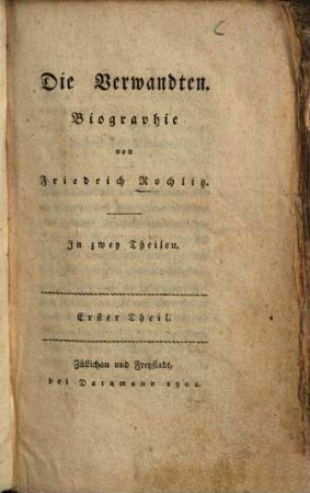 Die Verwandten : Biographie ; in zwey Theilen, 1. (1802). - XX, 392 S.