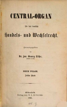 Central-Organ für das deutsche Handels- und Wechselrecht. 3, 3. 1867