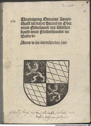 Verainigung Gemainer Lanndschafft der dreyer Stennd jm Ober vnnd Niderlannd des löblichen hauss vnnd Fürstenthumbs zue Bairn etc.