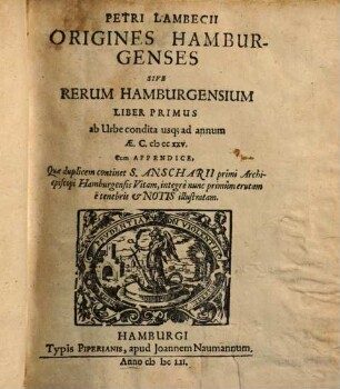 Petri Lambecii Origines Hamburgenses Sive Rerum Hamburgensium Liber .... 1, ab Urbe condita usq[ue] ad annumÆ. C. MCCXXV