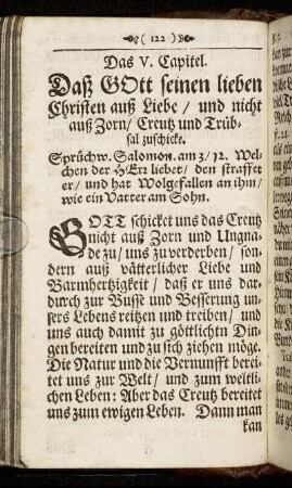 Das V. Capitel. Daß Gott seinen lieben Christen auß Liebe/ und nicht auß Zorn/ Creutz und Trübsal zuschicke.