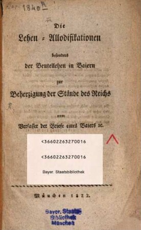 Die Lehen-Allodifikationen besonders der Beutellehen in Baiern zur Beherzigung der Stände des Reichs