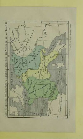 Carl d. Grossen Frankenreich u. Theilung desselben im Vertrage zu Verdun 843