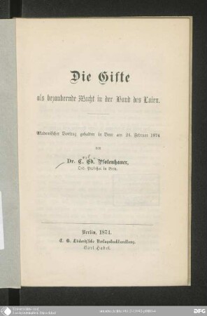 Die Gifte als bezaubernde Macht in der Hand des Laien : Akademischer Vortrag, gehalten in Bern am 24. Februar 1874
