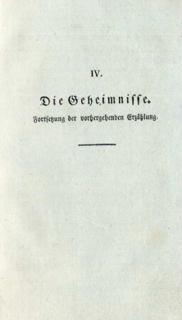 IV. Die Geheimnisse. Fortsetzung der vorhergehenden Erzählung