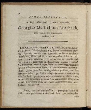 Novus Prorector, vir longe celeberrimus et summe venerandus, Georgius Guilielmus Lorsbach, quem vitam studiaque sua cognoscite ita disserentem: