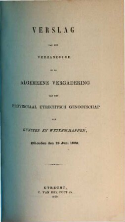 Verslag van het verhandelde in de sectievergaderingen en de algemeene vergadering : gehouden op ..., inclusief het jaarverslag over ... 1869