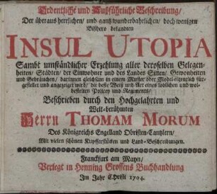 [1]: Ordentliche und Außführliche Beschreibung Der überaus herrlichen, und gantz wunderbahrlichen, doch wenigen Bißhero bekandten Insul Utopia . [1]