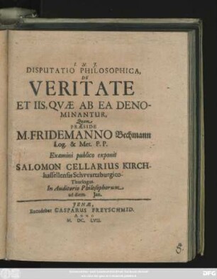Disputatio Philosophica, De Veritate Et Iis, Quae Ab Ea Denominantur,