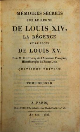 Mémoires secrets sur le règne de Louis XIV, la régence et le règne de Louis XV. 2