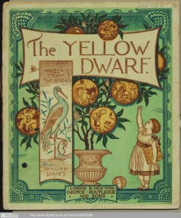 The yellow dwarf / [Illustr.:] Walter Crane. - (Routledge's shilling toy books ; 76). - (Walter Crane's toy books $ Shilling series)