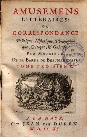 Amusemens Littéraires: Ou Correspondance Politique, Historique, Philosophique, Critique & Galante, 3. (1740). - 374 S.