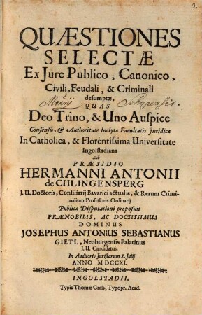 Quaestiones Selectae Ex Jure Publico, Canonico, Civili, Feudali, & Criminali desumptae