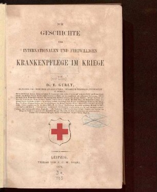 Zur Geschichte der internationalen und freiwilligen Krankenpflege im Kriege