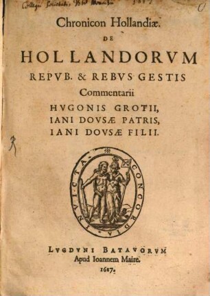 Chronicon Hollandiae : De Hollandorvm Repvb. & Rebvs Gestis