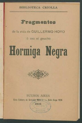 Fragmentos de la vida de Guillermo Hoyo ó sea el gaucho Hormiga Negra