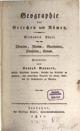 Geographie der Griechen und Römer : aus ihren Schriften dargestellt. Siebenter Theil, Thracien, Illyrien, Macedonien, Thessalien, Epirus