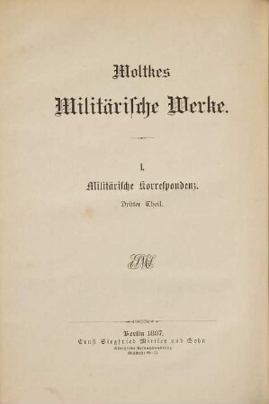 Moltkes militärische Werke, 1,3,3. 1., Militärische Korrespondenz ; 3. Theil, Aus den Dienstschriften des Krieges 1870/71 ; 3. Abtheilung, Waffenstillstand und Friede