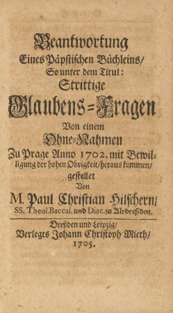 Beantwortung Eines Päpstischen Büchleins/ So unter den Titul: Strittige Glaubens-Fragen