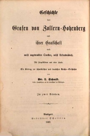 Geschichte der Grafen von Zollern-Hohenberg und ihrer Grafschaft : nach meist ungedruckten Quellen, nebst Urkundenbuch ; ein Beitrag zur schwäbischen und deutschen Reichs-Geschichte ; in 2 Bänden, [1]