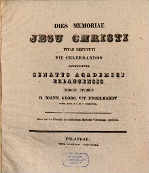 Dies memoriae Jesu Christi vitae restituti pie celebrandos auctoritate Senatus Academici Erlangensis indicit civibus Ioann. Georg. Vit. Engelhardt : Inest notitia Literaria de quibusdam Ratherii Veronensis opusculis