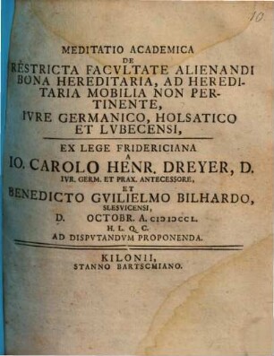 Meditatio Academica De Restricta Facvltate Alienandi Bona Hereditaria, Ad Hereditaria Mobilia Non Pertinente, Ivre Germanico, Holsatico Et Lvbecensi, Ex Lege Fridericiana