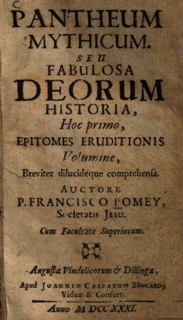 Pantheum Mythicum, Seu Fabulosa Deorum Historia : Hoc primo, Epitomes Eruditionis Volumine, Breviter dilucideque comprehensa