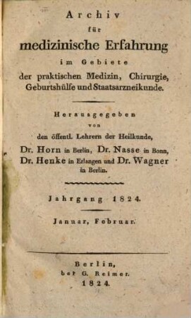 Archiv für medizinische Erfahrung im Gebiete der praktischen Medizin, Chirurgie, Geburtshülfe und Staatsarzneikunde. [45]. 1824