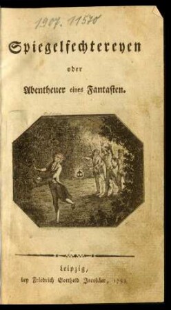 [T. 1]: Spiegelfechtereyen oder Abentheuer eines Fantasten
