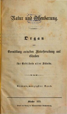 Natur und Offenbarung : Organ zur Vermittlung zwischen Naturforschung und Glauben für Gebildete aller Stände. 21, 21. 1875