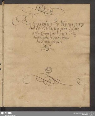 Beschreibung des Seygerwergs und Zuschlege, wie man die zur arbeith auf den Seyger Hütten stellen solle, daß man Ihme die Rechte schwere giebt - XVII 39 8.
