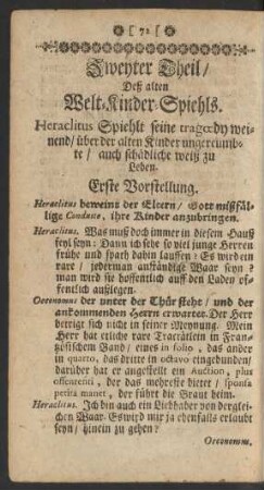 Zweyter Theil/ Deß alten Welt-Kinder-Spiehls. Heraclitus Spiehlt seine tragoedy weinend ...