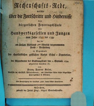 Rechenschafts-Rede, über die Fortschritte der Bürgerlichen Feyertagsschule für Handwerksgesellen und Jungen : vom Jahre ... bis .... 1797/99, 1797/99 (1799)