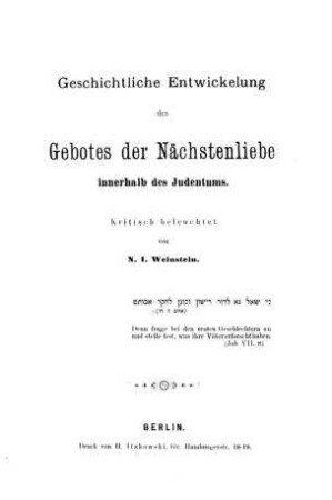 Geschichtliche Entwickelung des Gebotes der Nächstenliebe innerhalb des Judentums : kritisch beleuchtet / von N. I. Weinstein