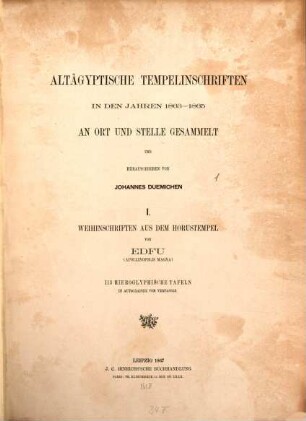 Altägyptischen Tempelinschriften in den Jahren 1863 - 1865 an Ort und Stelle gesammelt und herausgegeben von Johannes Duemichen. I