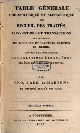Table générale chronologique et alphabétique du Recueil des traités, conventions et transactions des puissances de l'Europe et d'autres parties du globe. 2. 1559/1839 (1843)